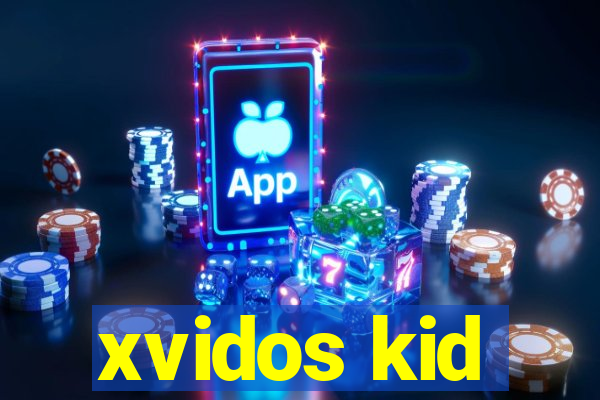 xvidos kid